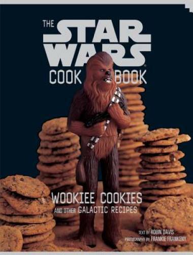 The Star Wars Cook Book: Wookiee Cookies and Other Galactic Recipes – GOOD
