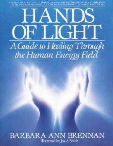 Hands of Light: A Guide to Healing Through the Human Energy Field – GOOD