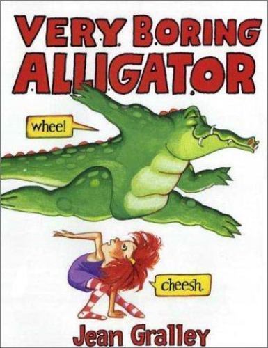 Very Boring Alligator by Gralley, Jean Henry Holt and Co. (BYR)