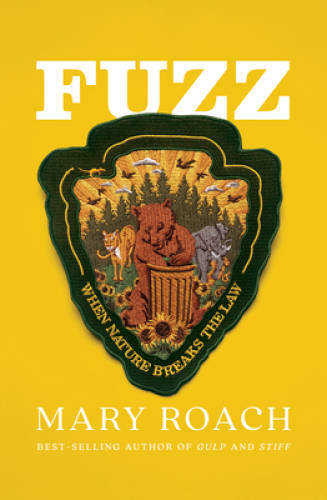 Fuzz: When Nature Breaks the Law – Hardcover By Roach, Mary – GOOD