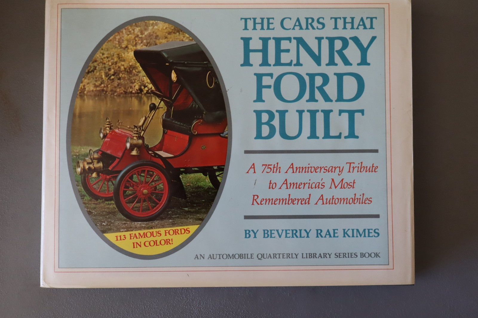 FORD, THE CARS THAT HENRY FORD BUILT By Beverly Rae Kimes