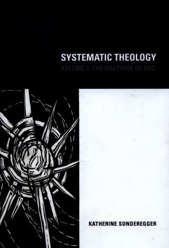Systematic Theology: Volume 1, The Doctrine of God by Katherine Sonderegger