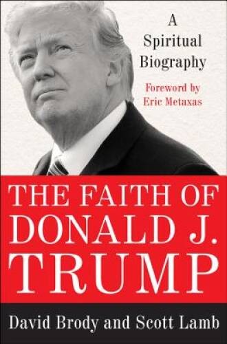 The Faith of Donald J. Trump: A Spiritual Biography – Hardcover – GOOD