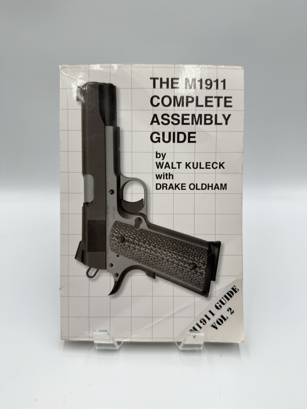 The M1911 Complete Assembly Guide VOL 2 Walter Kuleck