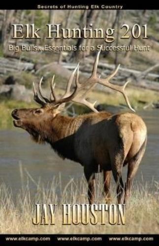 Jay Houston Elk Hunting 201 (Paperback)
