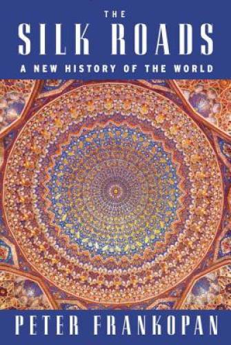 The Silk Roads: A New History of the World – Hardcover – GOOD