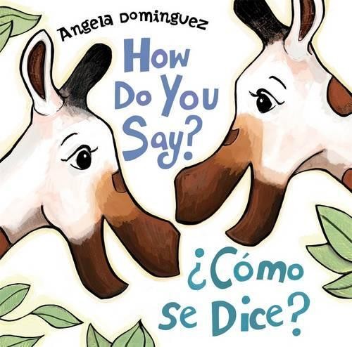 Angela Dominguez How Do You Say? / ¿Cómo Se Dice? (Hardback)