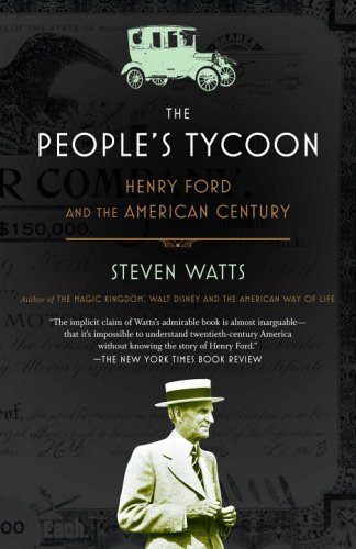 The People’s Tycoon: Henry Ford and the American Century by Watts, Steven
