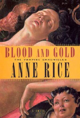 Blood and Gold (Vampire Chronicles) – Hardcover By Rice, Anne – ACCEPTABLE