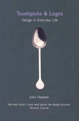 Toothpicks and Logos: Design in Everyday Life – Paperback – VERY GOOD
