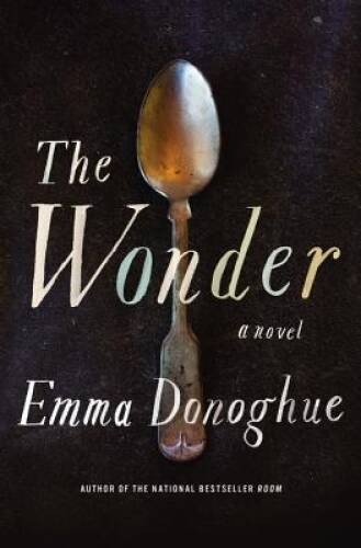The Wonder – Hardcover By Donoghue, Emma – GOOD