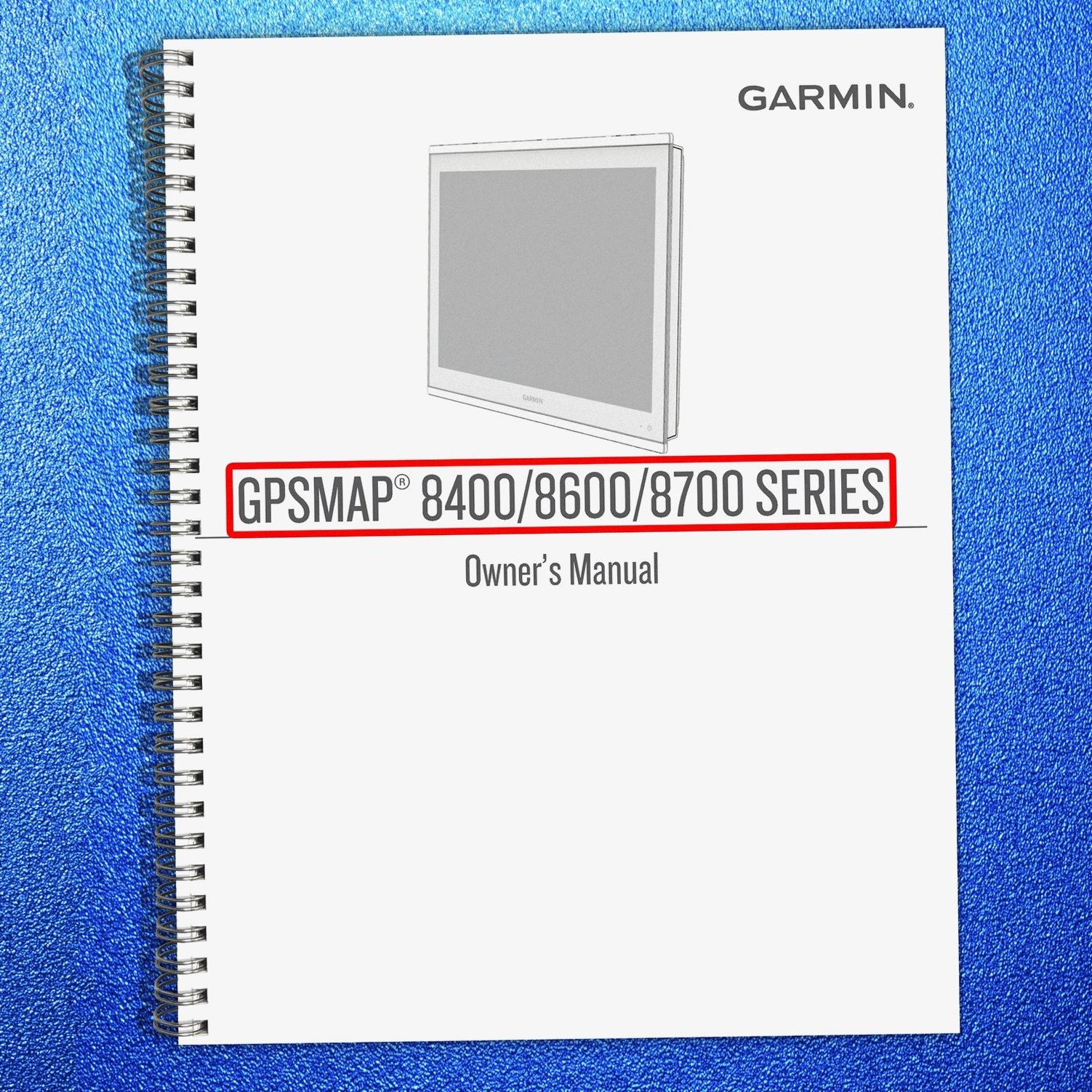 GARMIN GPSMAP 8400 8600 8700 Series Owners Manual SPIRAL – TOUGH COVERING