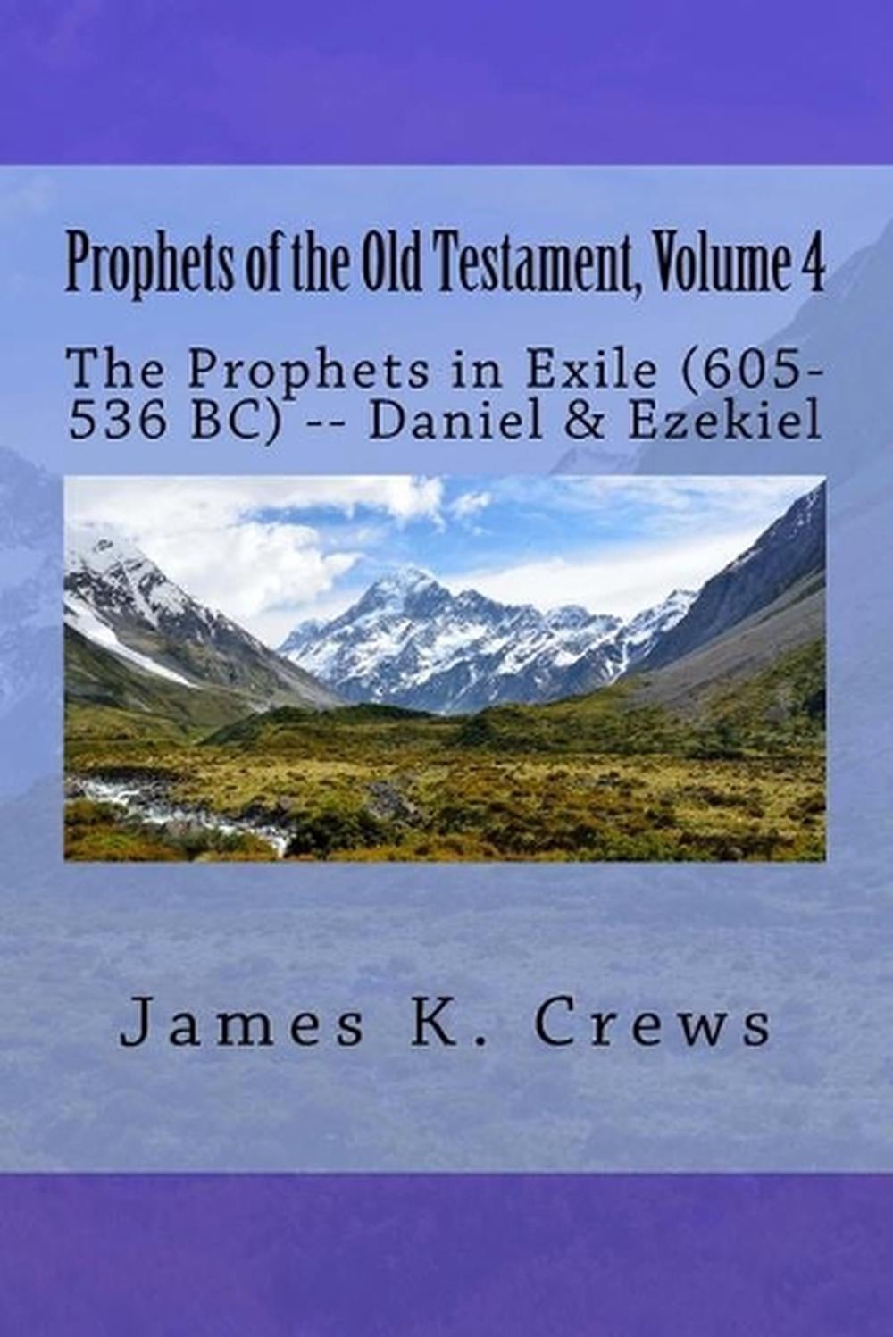 Prophets of the Old Testament, Volume 4: The Prophets in Exile (605-536 BC) — D