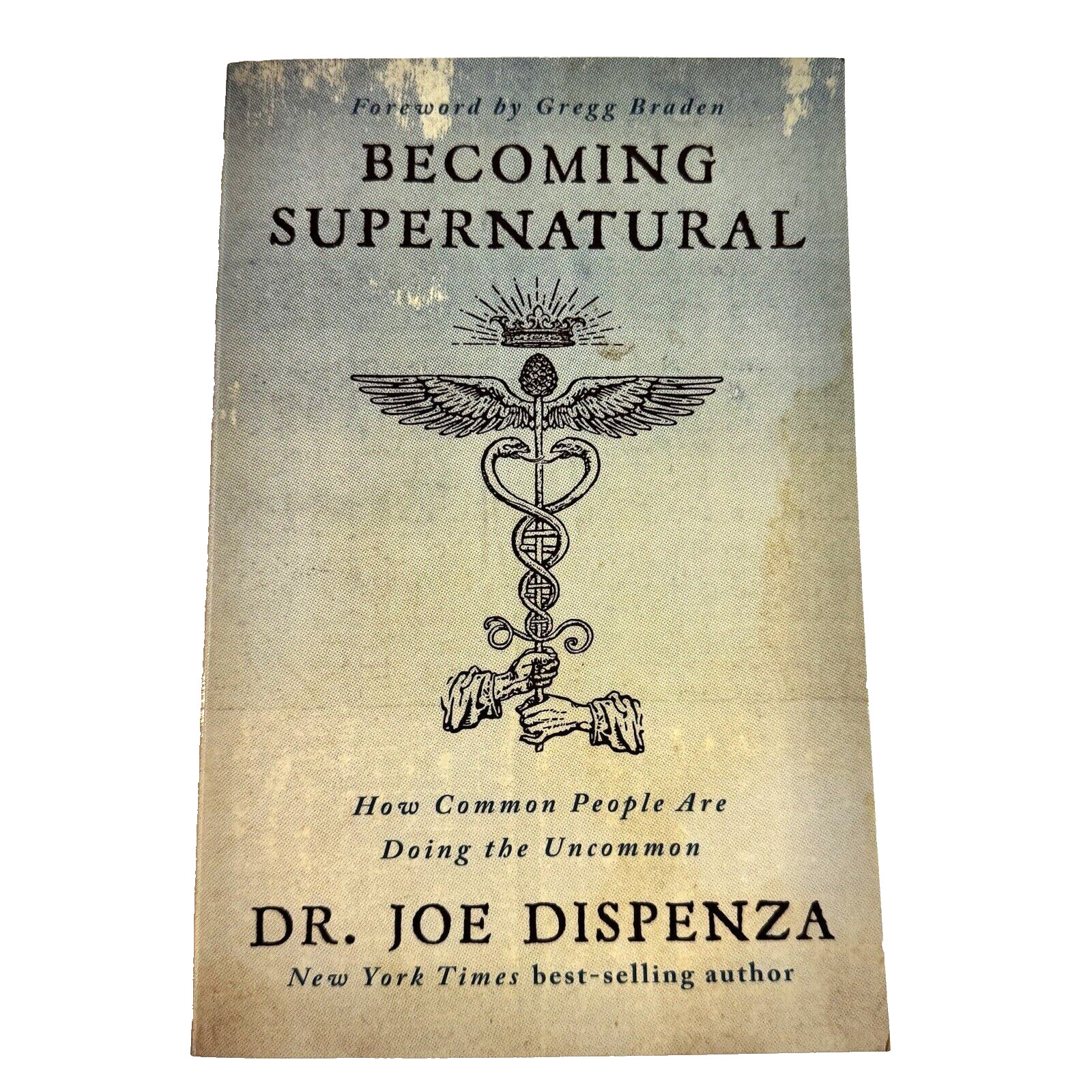 Becoming Supernatural How Common People Are Doing The Uncommon J Dispenza P/B #1