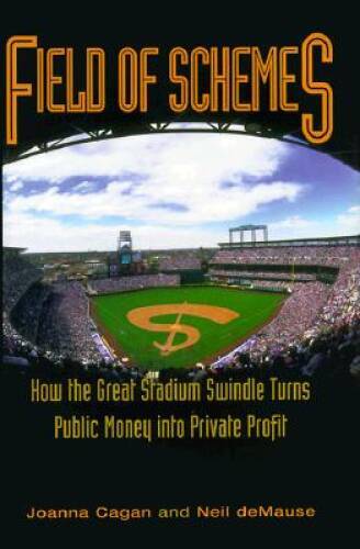 Field of Schemes: How the Great Stadium Swindle Turns Public Money into P – GOOD