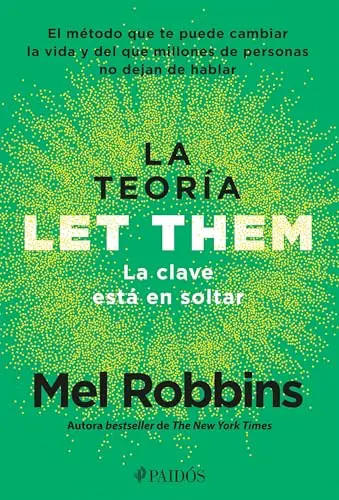 La Teoria Let Them. La Clave Esta En Soltar: El Metodo Que Te Puede Cambiar La V