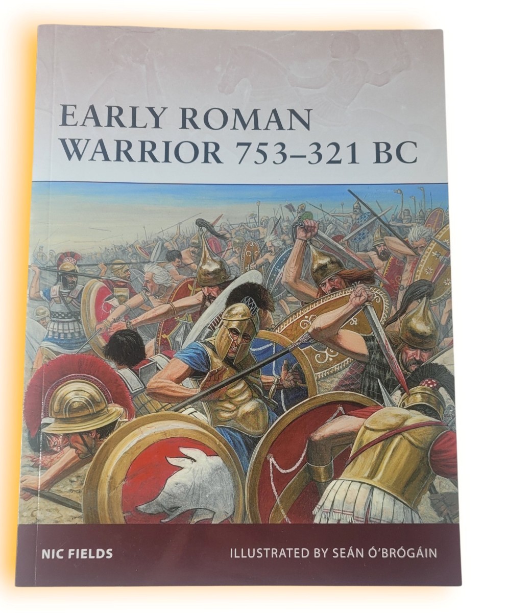 Early Roman Warrior 753–321 Bc Fields, Nic & Seán Ó’Brógáin Osprey Publishing