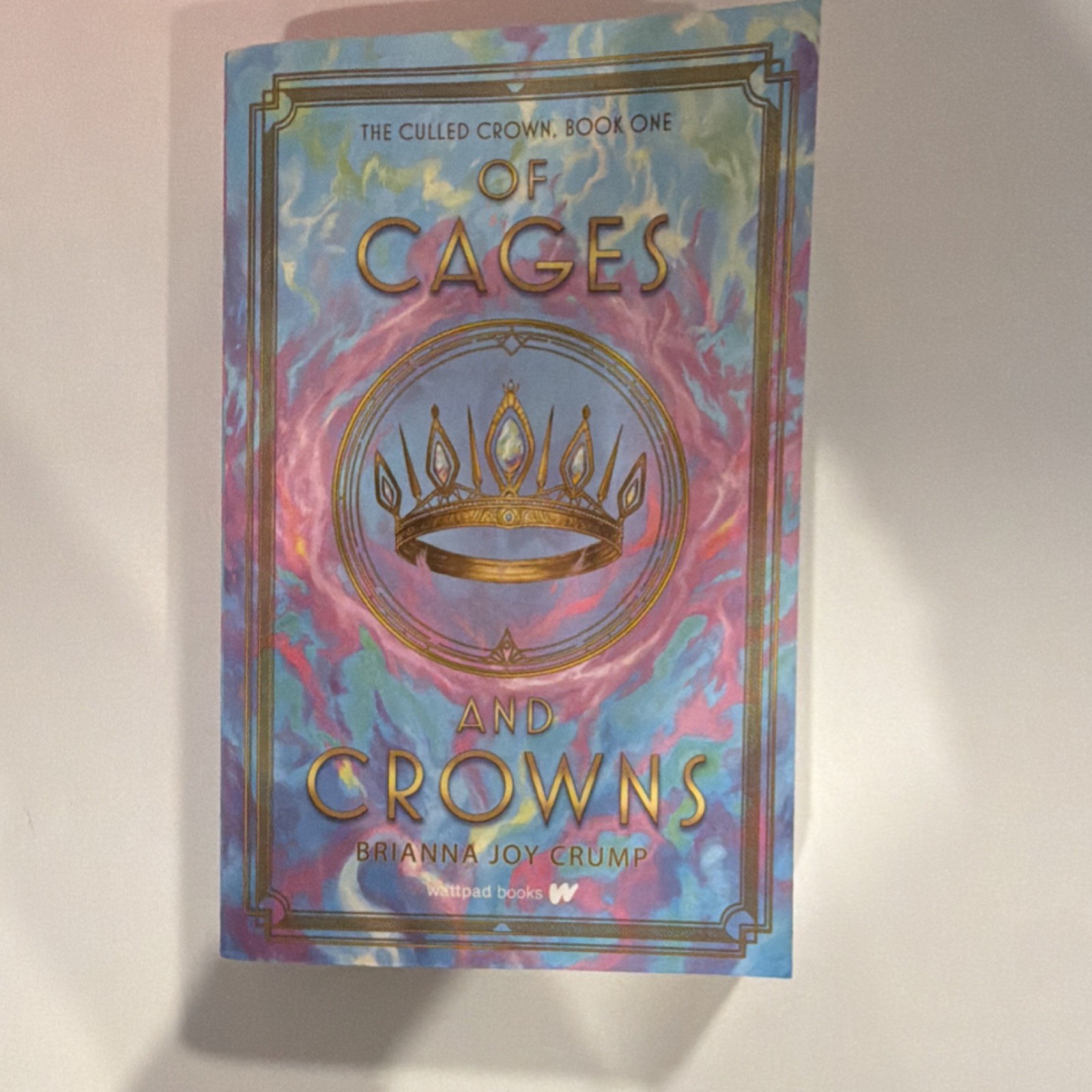 Brianna Joy Crump Of Cages and Crowns The Culled Crown Wattpad Books Paperback …