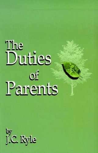 The Duties of Parents – Paperback, by J. C. Ryle – Very Good