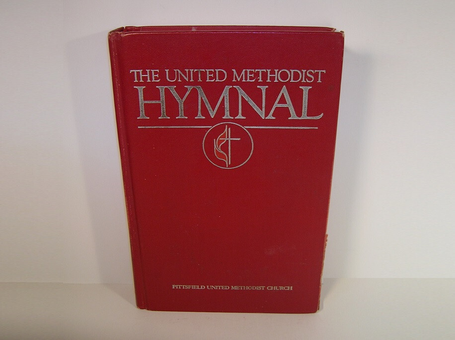 THE UNITED METHODIST HYMNAL PITTSFIELD UNITED METHODIST CHURCH SONG BOOK