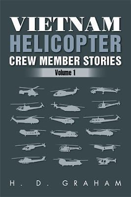 Vietnam Helicopter Crew Member Stories: Volume 1 by H.D Graham (paperback)