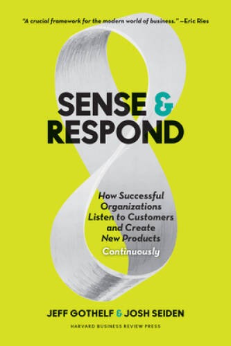 Sense and Respond: How Successful Organizations Listen to Customers – VERY GOOD