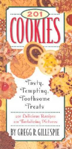 201 Cookies: Delicious, Delectable, Dreamy Delicacies – Hardcover – VERY GOOD