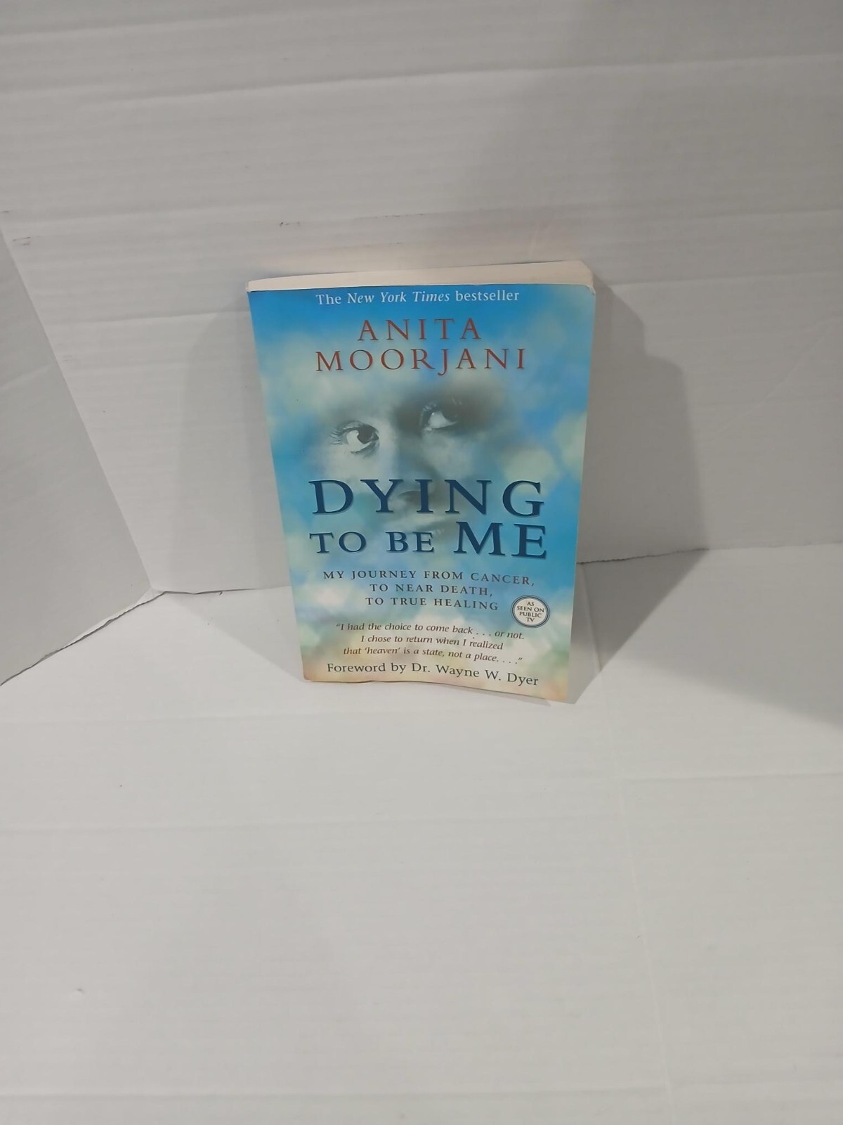 Dying To Be Me: My Journey from Cancer to Near Death, to True Healing.