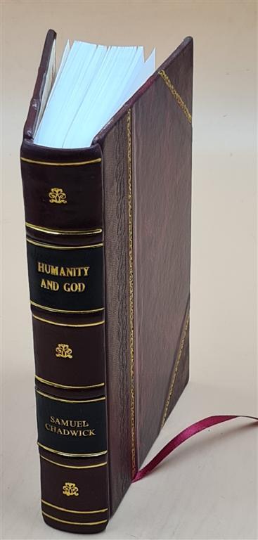 Humanity And God. 1909 By Chadwick, Samuel [Leather Bound]