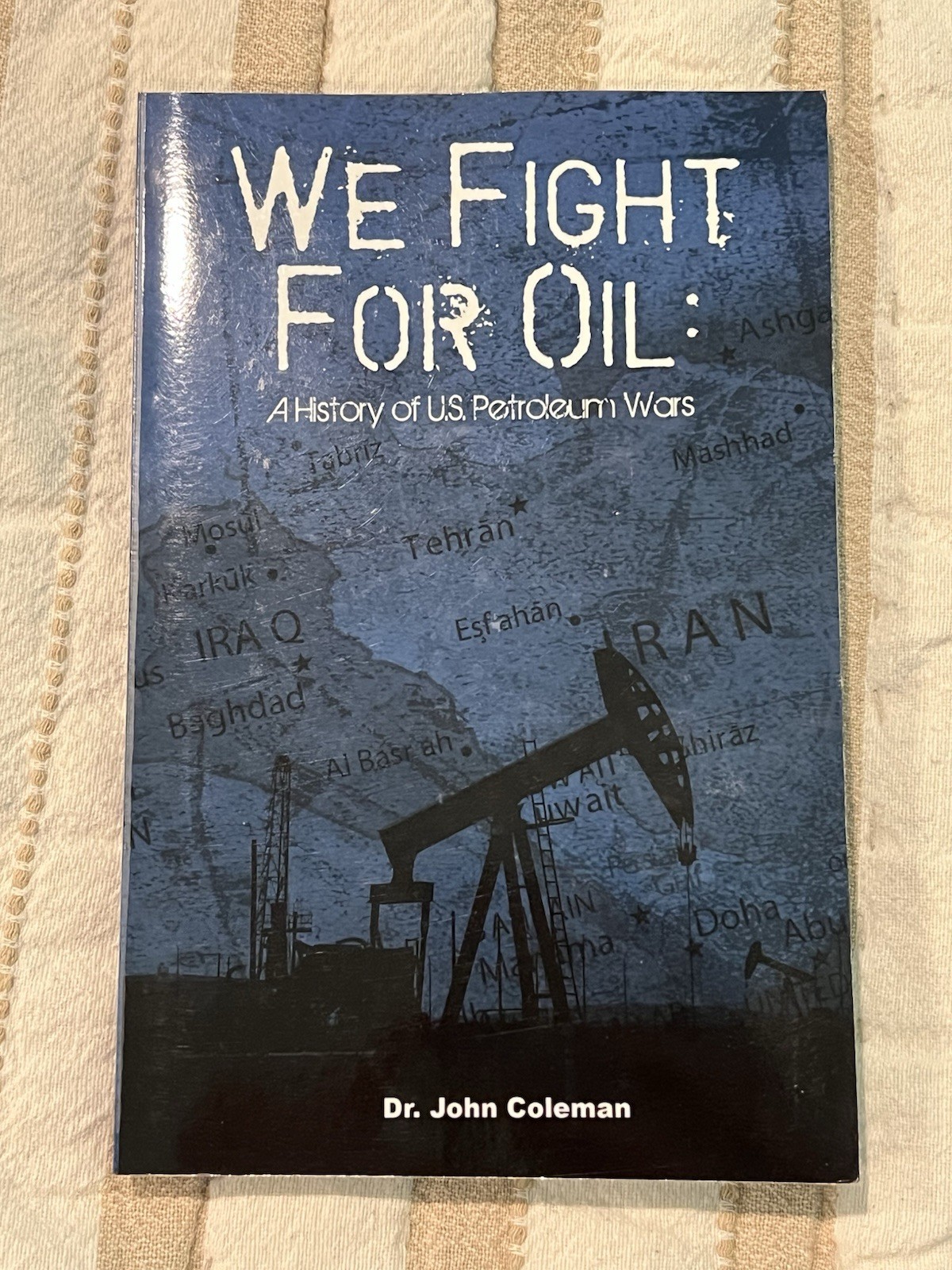 We Fight For Oil: A History of U.S. Petroleum Wars