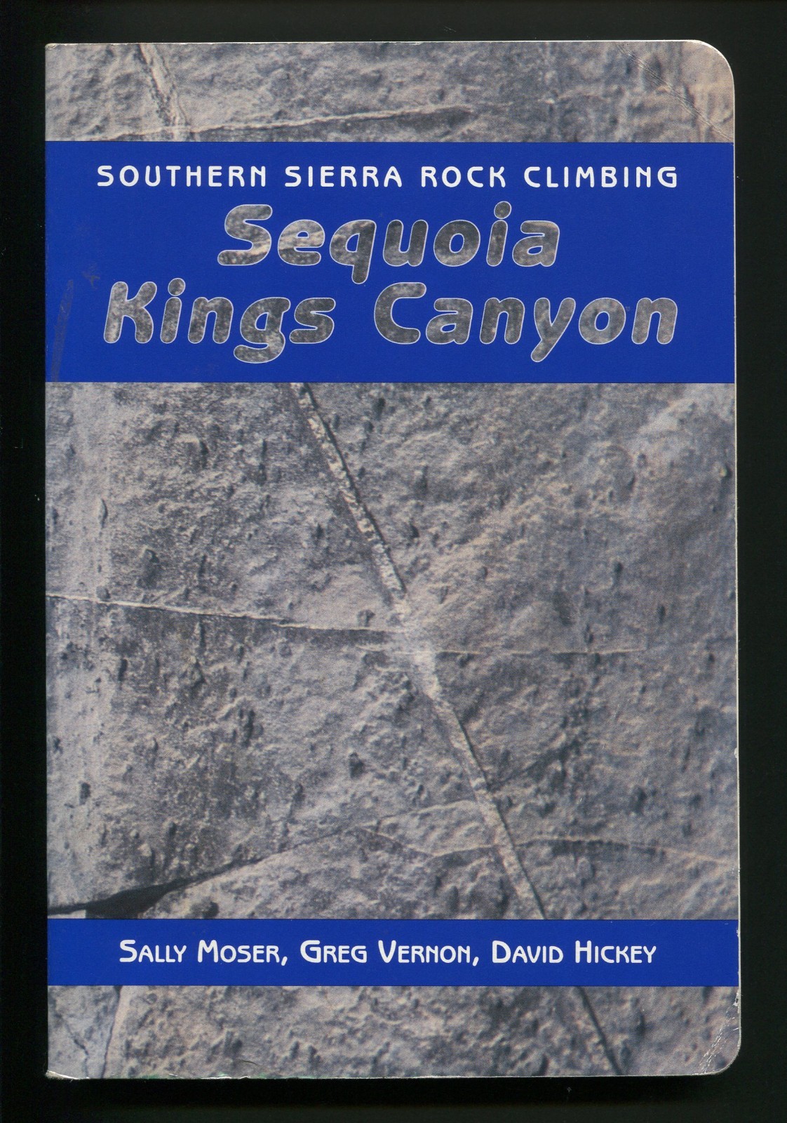 Southern Sierra Rock Climbing: Sequoia/Kings Canyon by Moser, Vernon, Hickey v 1