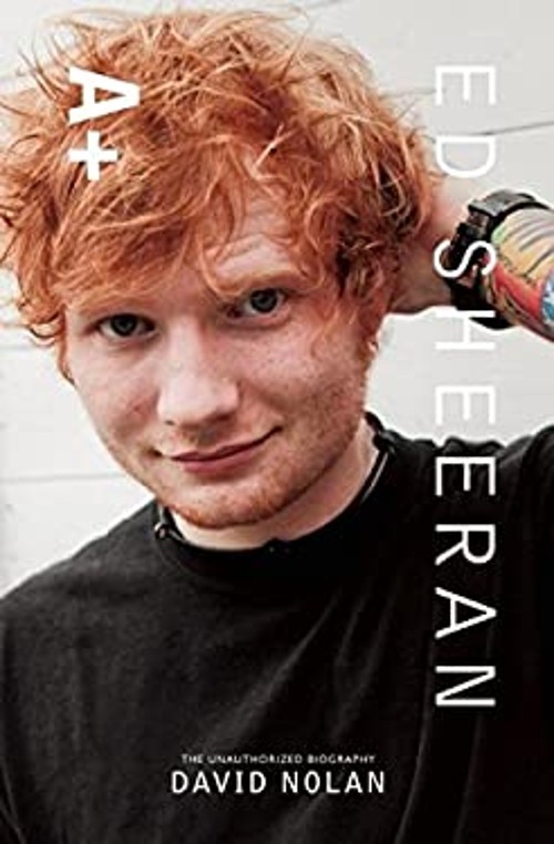 Ed Sheeran A+ : The Unauthorized Biography Paperback David Nolan