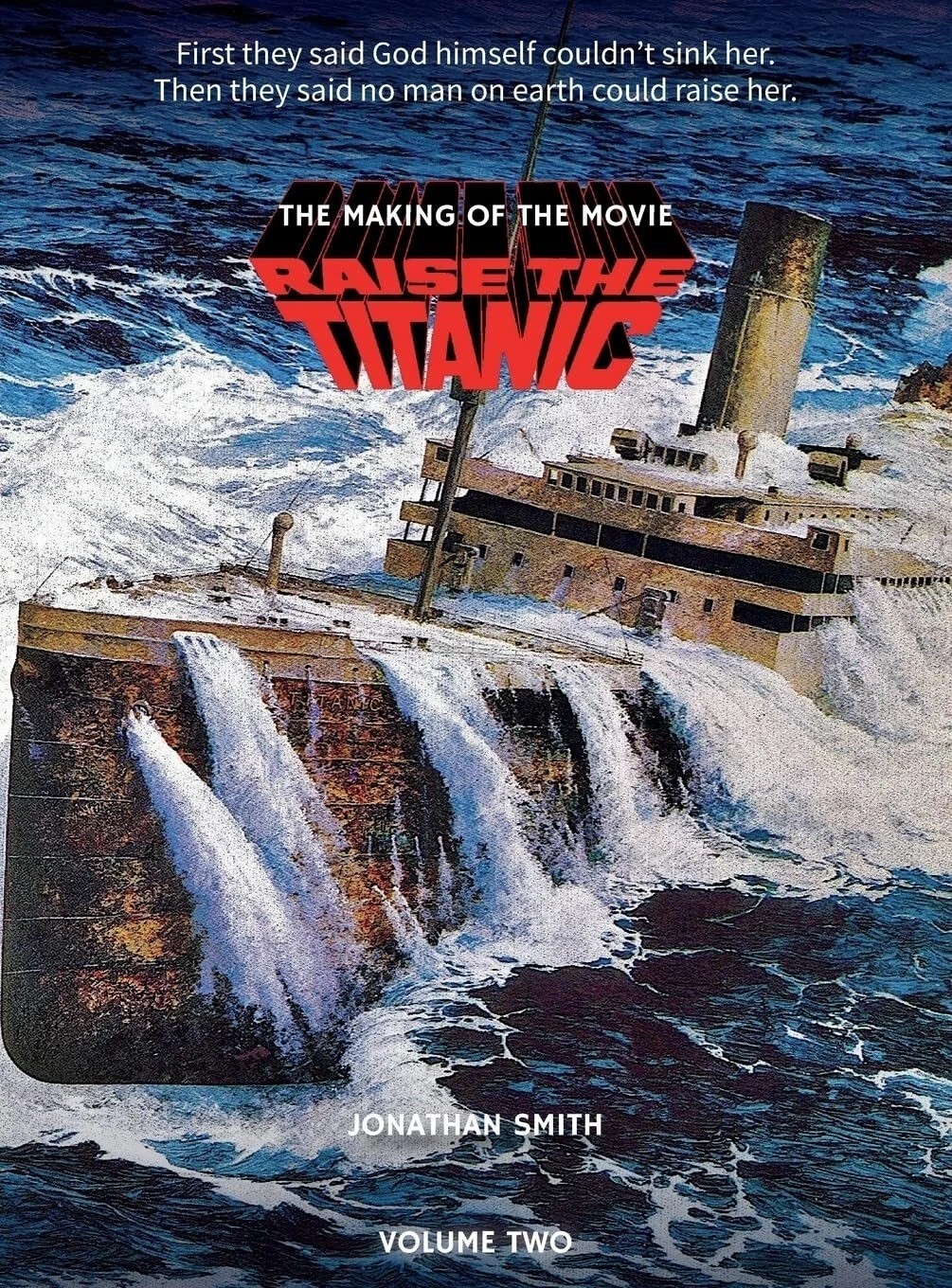Raise the Titanic – The Making of the Movie Volume 2 by Jonathan Smith Hardback