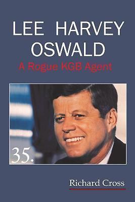 Lee Harvey Oswald: A Rogue KGB Agent (Kennedy / Oswald)