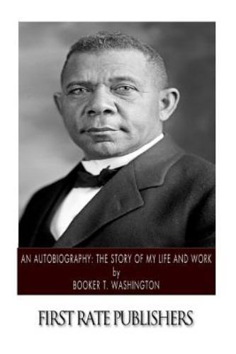 Autobiography : The Story of My Life and Work, Paperback by Washington, Booke…
