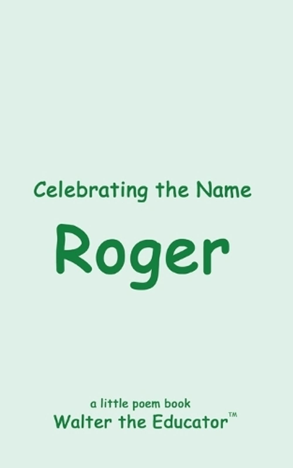 Celebrating the Name Roger by Walter the Educator Paperback Book