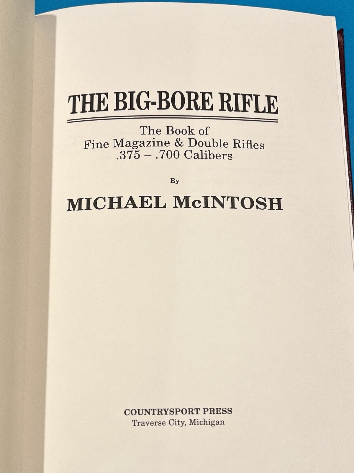 The Big-Bore Rifle Michael McIntosh…LIMITED EDITION NUMBERED AND AUTOGRAPHED!!!!