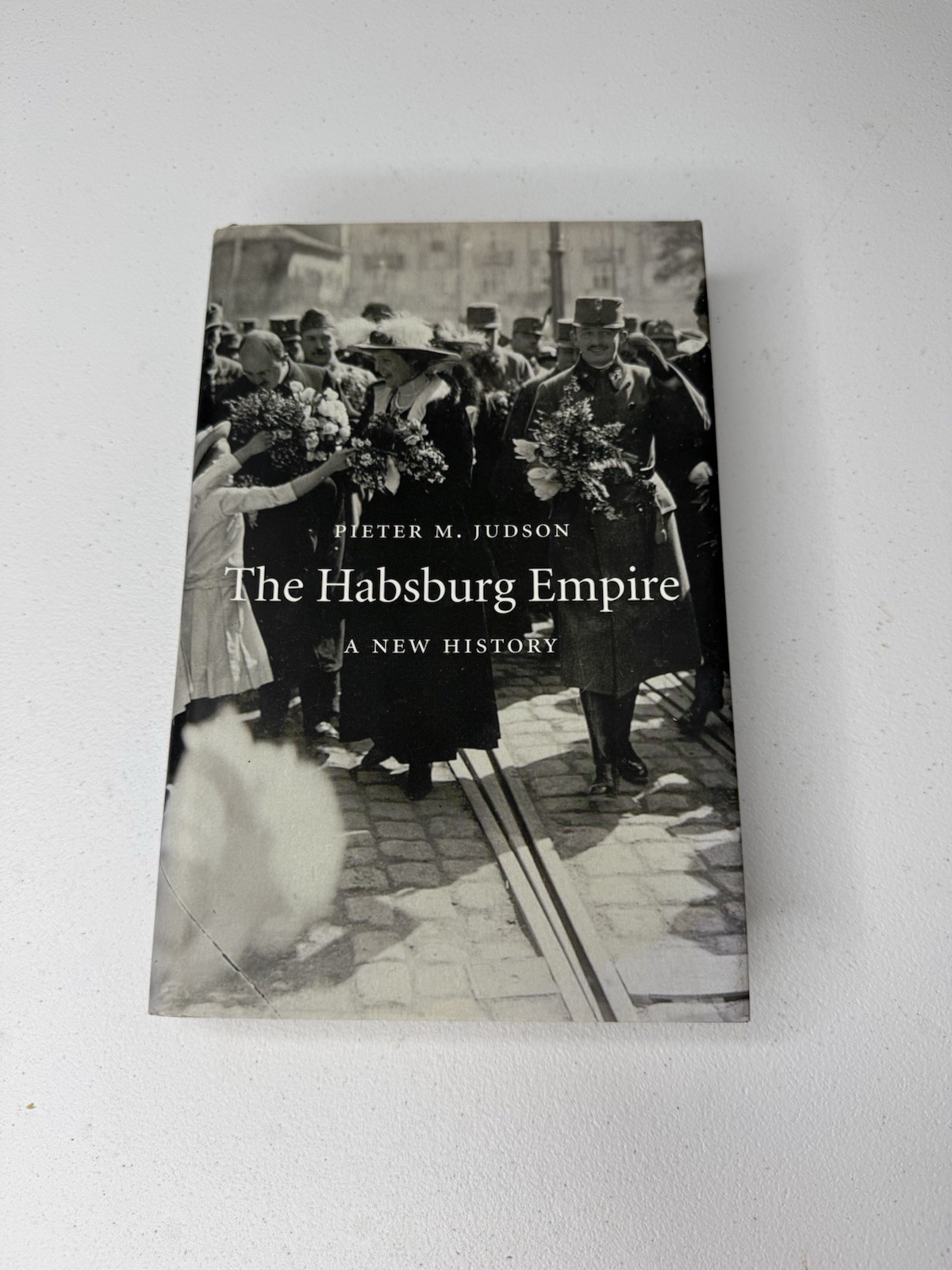 The Habsburg Empire: A New History by Pieter M. Judson. Hardcover/Dustjacket. VG