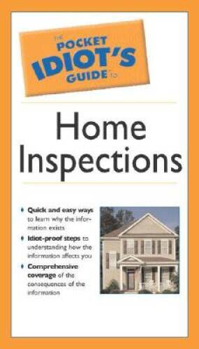 The Pocket Idiots Guide to Home Inspections – Paperback By Mike Kuhn – GOOD