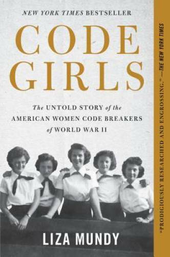 Code Girls: The Untold Story of the American Women Code Breakers of – VERY GOOD