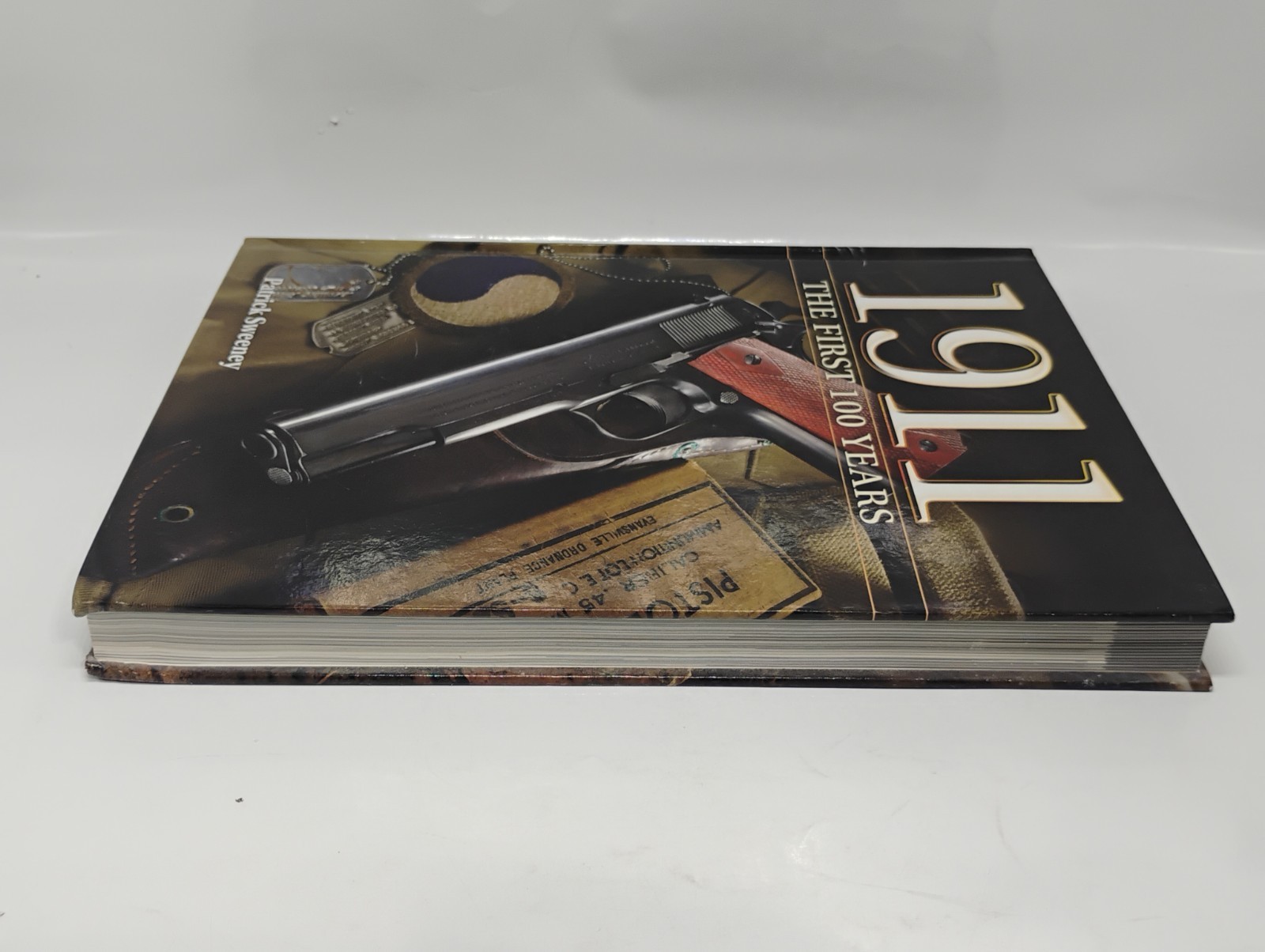 1911 the First 100 Years By Patrick Sweeney “The World’s Greatest Pistol”