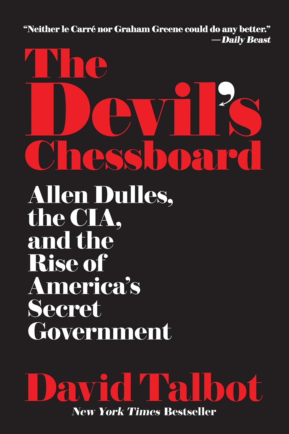 The Devil’S Chessboard: Allen Dulles, the CIA, and the Rise of America’S Secret