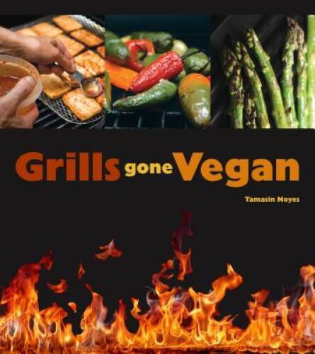 Grills Gone Vegan – Paperback By Tamasin Noyes – GOOD