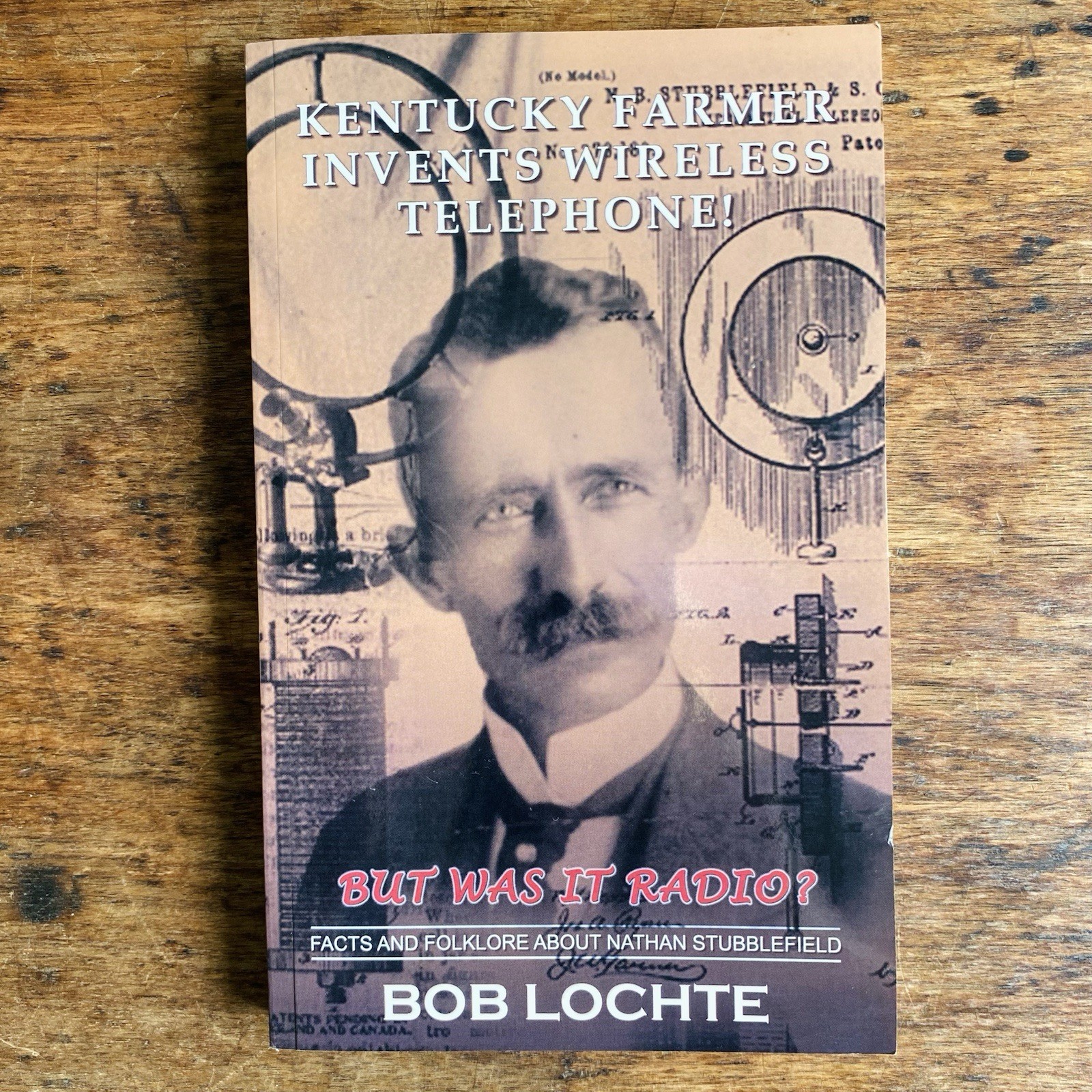 Kentucky Farmer Invents Wireless Telephone! But Was It Radio? by Bob Lochte