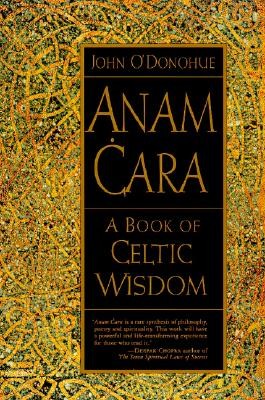 Anam Cara: A Book of Celtic Wisdom by John O’Donohue