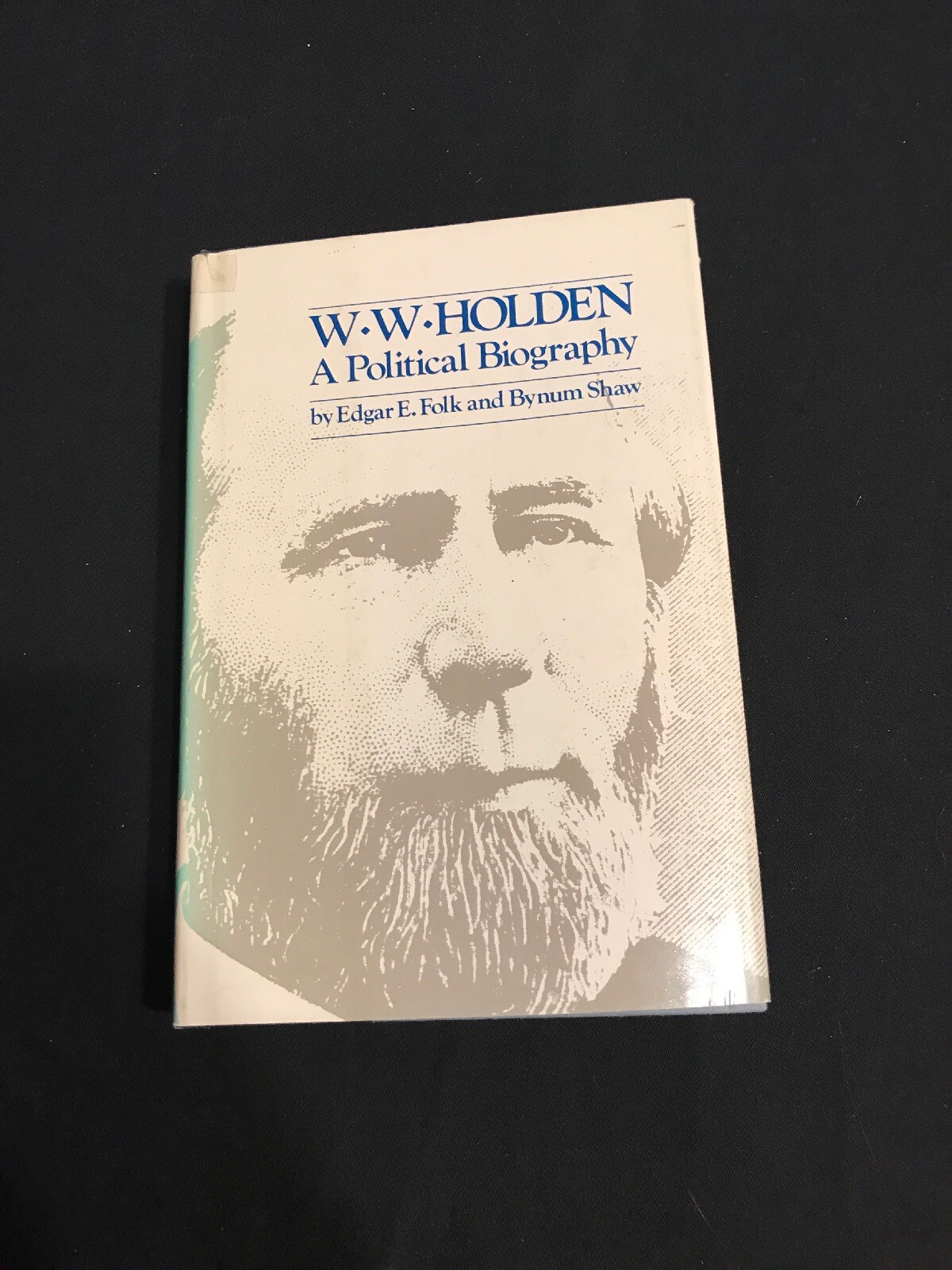 1982 W. W. HOLDEN A Political Biography EDGAR FOLK BYNUM SHAW Hb Dj