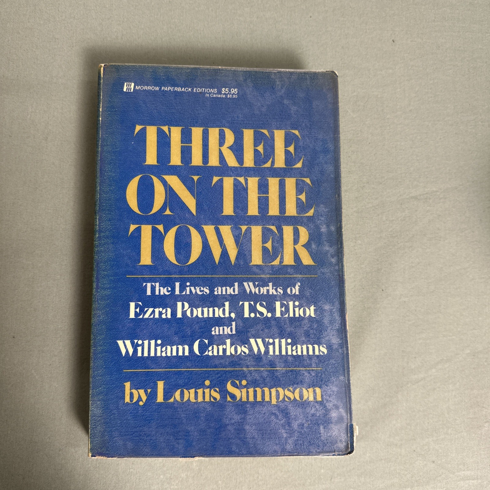 Three on the tower The lives and works of Ezra Pound, T.S. Eliot, and William…