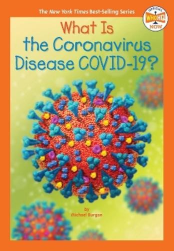 Michael Burgan What Is the Coronavirus Disease COVID-19? (Paperback) Who HQ Now