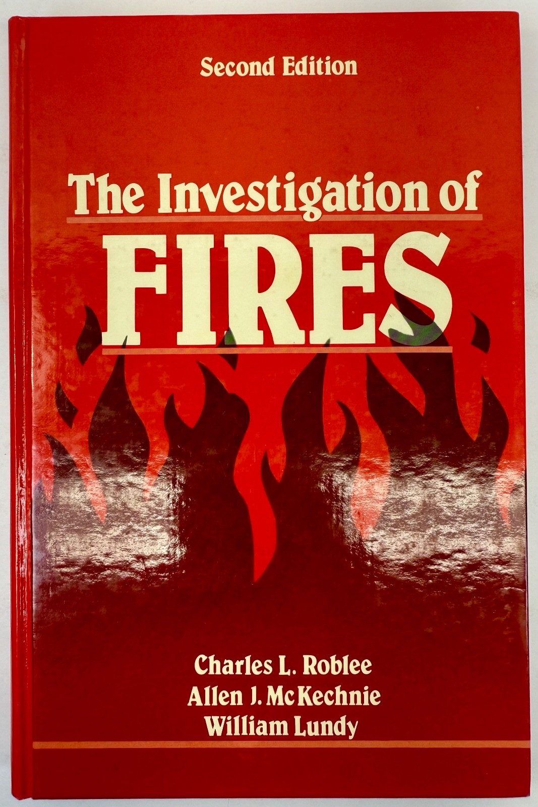 The Investigation of Fires by Charles L. Roblee Allen McKechnie William Lundy