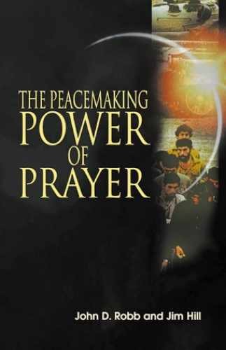The Peacemaking Power of Prayer: – Paperback, by Robb John D.; – Very Good
